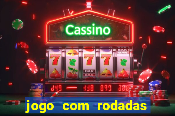 jogo com rodadas gratis sem deposito